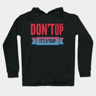 Don't grow up, it's a trap Adulting hard Hoodie